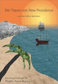 Der Traum von New Providence - Ann-Kathrin Speckmann - ebook