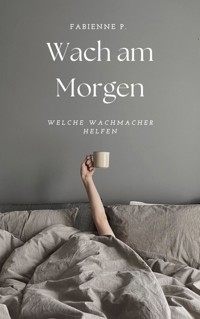 Wach am Morgen - Fabienne P. - ebook