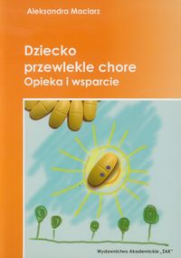 Dziecko przewlekle chore - Aleksandra Maciarz - książka