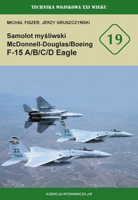 Samolot mysliwski McDonnell Douglas/Boeing F-15 A/B/C/D Eagle - Michał Fiszer, Jerzy Gruszczyński - książka