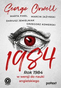1984. Rok 1984 w wersji do nauki angielskiego - George Orwell, Dariusz Jemielniak, Marta Fihel, Grzegorz Komerski, Marcin Jażyński - książka