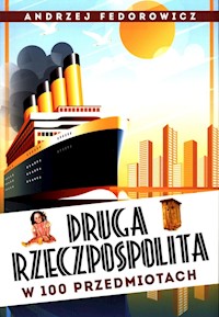 II Rzeczpospolita w 100 przedmiotach - Federowicz Andrzej - książka