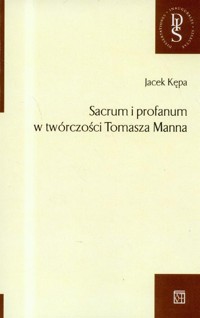 Sacrum i profanum w twórczości Tomasza Manna - Kępa Jacek - książka