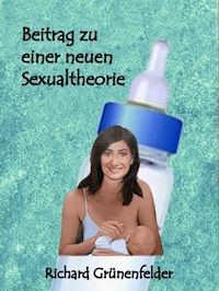 Beitrag zu einer neuen Sexualtheorie - Richard Grünenfelder - ebook