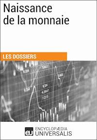 Naissance de la monnaie - Encyclopaedia Universalis - ebook