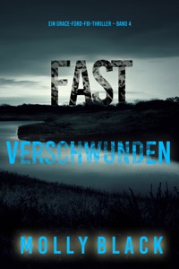 Fast Verschwunden (Ein Grace-Ford-FBI-Thriller – Band 4) - Molly Black - ebook