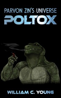 Parvon Zin's Universe: Poltox - William C. Young - ebook