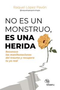 No es un monstruo, es una herida - Raquel López Pavón (@raquelopezpsicologia) - ebook