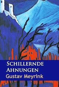 Schillernde Ahnungen - Gustav Meyrink - ebook