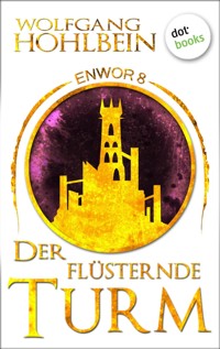 Enwor - Band 8: Der flüsternde Turm - Wolfgang Hohlbein - ebook
