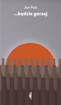 ...będzie gorzej - Jan Pelc - książka