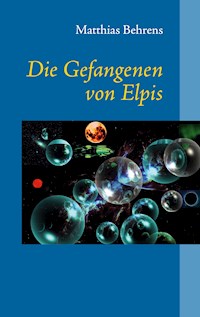 Die Gefangenen von Elpis - Matthias Behrens - ebook