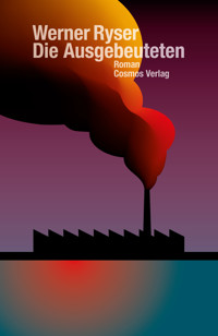 Die Ausgebeuteten - Ryser Werner - ebook