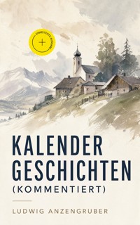 Kalendergeschichten (Kommentiert) - Ludwig Anzengruber - ebook