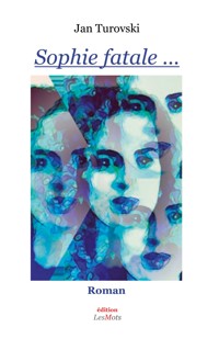 Sophie fatale ... - Jan Turovski - ebook