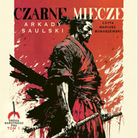 Czarne miecze. Cykl Droga Samotnego psa. Tom 1 - Arkady Saulski - ebook + audiobook