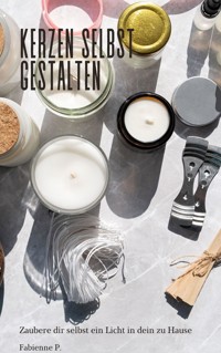 Kerzen selbst gestalten - Fabienne P. - ebook
