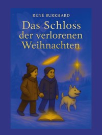 Das Schloss der verlorenen Weihnachten - René Burkhard - ebook