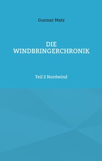 Die Windbringerchronik - Gunnar Matz - ebook