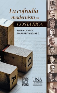 La cofradía modernista en Costa Rica - Flora Ovares Ramírez - ebook
