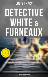 Detective White & Furneaux: 5 Novels in One Volume - Louis Tracy - ebook