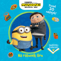 Bajeczki z półeczki. Na ratunek Gru. Minionki. Wejście Gru - zbiorowa praca - książka