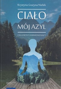 Ciało - mój azyl Callanetics harmonizujący - Nielek Krystyna - książka