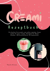 CREAMI Rezeptbuch - Paula Gross - ebook