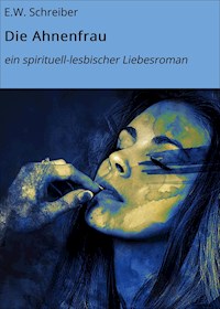 Die Ahnenfrau - E. W. Schreiber - ebook