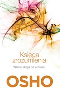 Księga zrozumienia. Własna droga do wolności - Osho - ebook