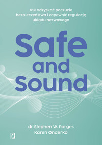 Safe and Sound. Jak odzyskać poczucie bezpieczeństwa i zapewnić regulację układu nerwowego - dr Stephen W. Porges, Karen Onderko - książka