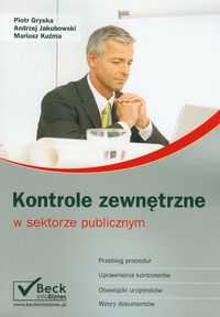 Kontrole zewnętrzne w sektorze publicznym - Gryska Piotr, Jakubowski Andrzej, Kuźma Mariusz - książka