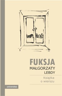 Fuksja Małgorzaty Lebdy. Książka o wierszu - zbiorowa praca - książka