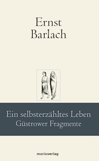 Ein selbsterzähltes Leben - Ernst Barlach - ebook