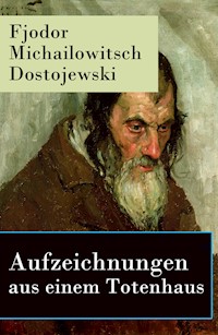 Aufzeichnungen aus einem Totenhaus - Fjodor Michailowitsch Dostojewski - ebook