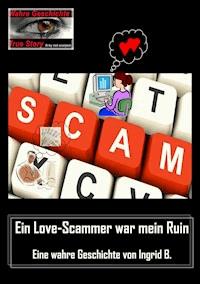 Ein Love-Scammer war mein Ruin - Ingrid B. - ebook