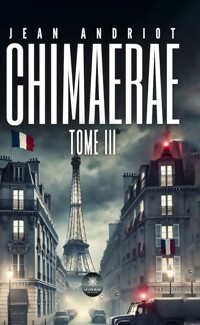 Chimaerae - Tome 3 - Jean Andriot - ebook