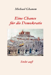 Eine Chance für die Demokratie - Michael Ghanem - ebook