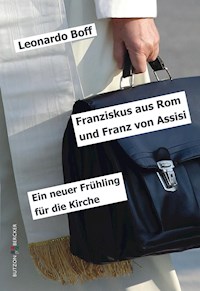 Franziskus aus Rom und Franz von Assisi - Leonardo Boff - ebook