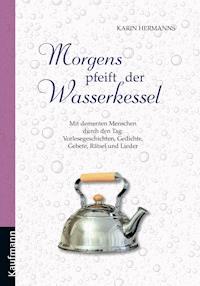 Morgens pfeift der Wasserkessel - Karin Hermanns - ebook