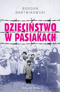Dzieciństwo w pasiakach - Bogdan Bartnikowski - ebook + audiobook + książka