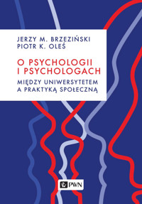 O psychologii i psychologach. Między uniwersytetem a praktyką - Jerzy M. Brzeziński, Piotr K. Oleś - książka