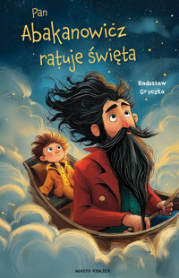 Pan Abakanowicz ratuje święta - Radosław Gryczka - ebook + audiobook