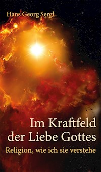 Im Kraftfeld der Liebe Gottes - Hans Georg Sergl - ebook