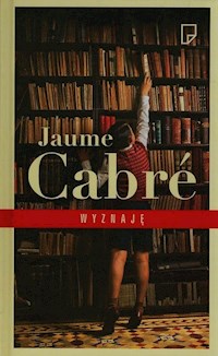 Wyznaję - Jaume Cabre - książka