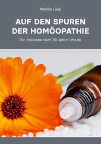Auf den Spuren der Homöopathie - Monika Liegl - ebook