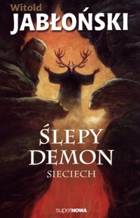 Ślepy demon. Sieciech. Tom 1 - Witold Jabłoński - książka