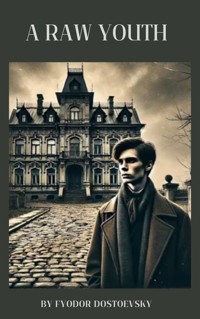 A Raw Youth - Fyodor Dostoevsky - ebook