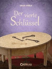 Der vierte Schlüssel - Ulrich Völkel - ebook