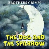 The Dog And The Sparrow - Brothers Grimm - audiobook